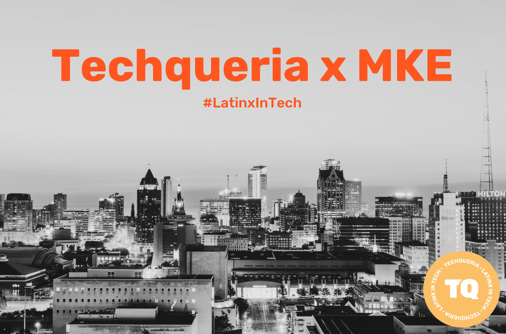 Techqueria x MKE. #LatinxInTech